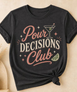 Pour Decisions Club Tee